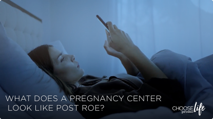 What Does A Pregnancy Center Look Like Post-Roe?